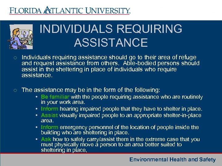 INDIVIDUALS REQUIRING ASSISTANCE ¢ Individuals requiring assistance should go to their area of refuge