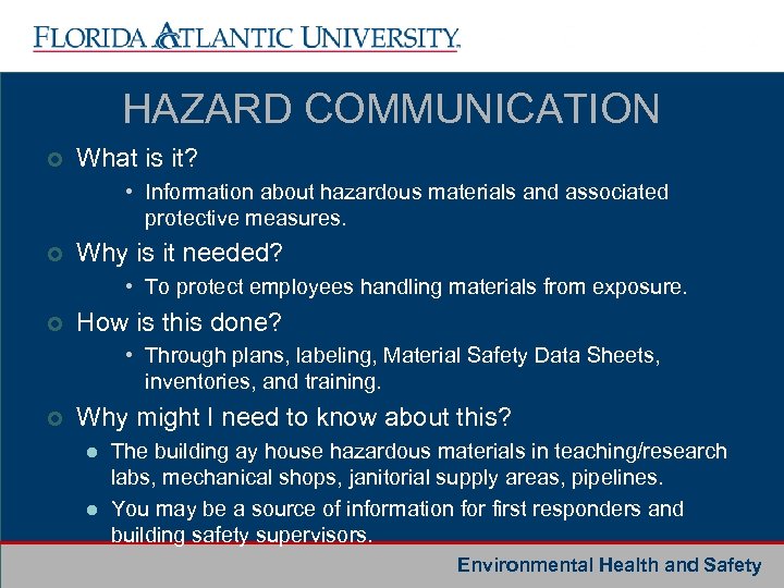 HAZARD COMMUNICATION ¢ What is it? • Information about hazardous materials and associated protective