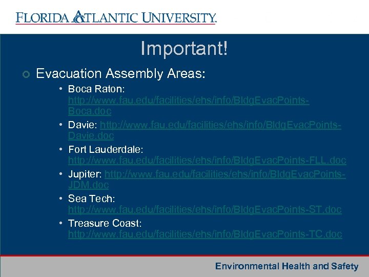 Important! ¢ Evacuation Assembly Areas: • Boca Raton: http: //www. fau. edu/facilities/ehs/info/Bldg. Evac. Points.