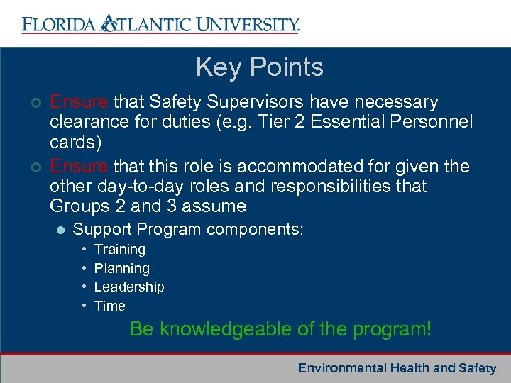 Key Points ¢ ¢ Ensure that Safety Supervisors have necessary clearance for duties (e.