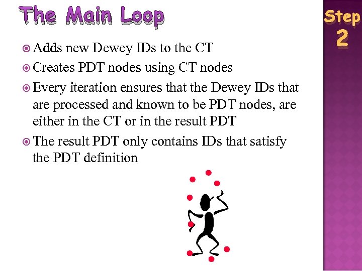 The Main Loop Adds new Dewey IDs to the CT Creates PDT nodes using