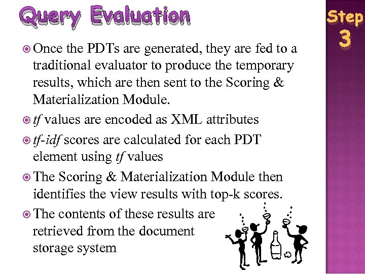 Query Evaluation Once the PDTs are generated, they are fed to a traditional evaluator