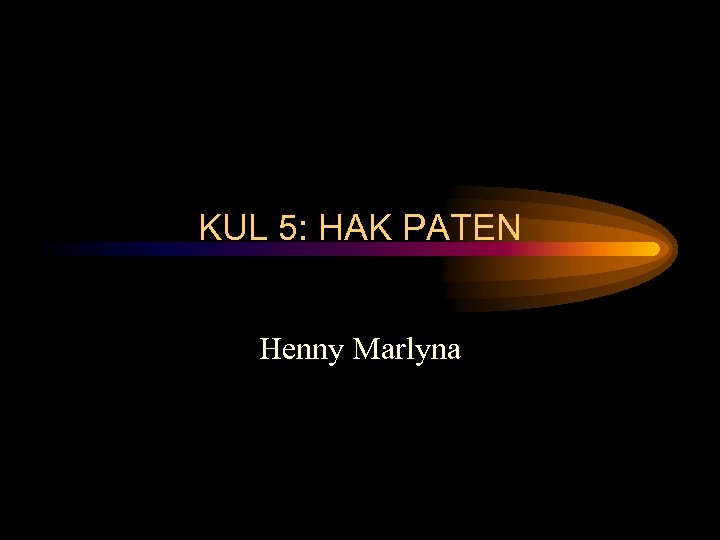 KUL 5: HAK PATEN Henny Marlyna 