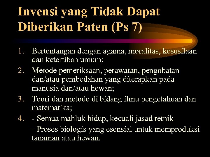 Invensi yang Tidak Dapat Diberikan Paten (Ps 7) 1. Bertentangan dengan agama, moralitas, kesusilaan