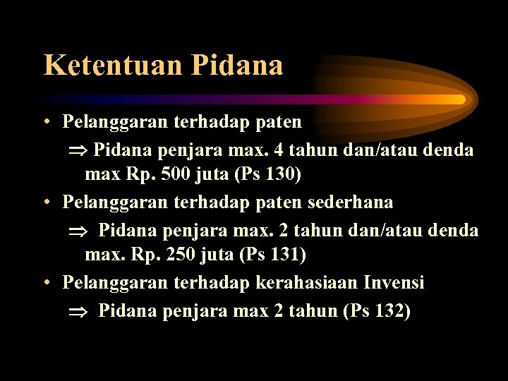 Ketentuan Pidana • Pelanggaran terhadap paten Pidana penjara max. 4 tahun dan/atau denda max
