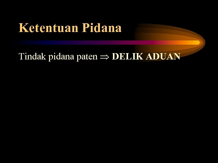 Ketentuan Pidana Tindak pidana paten DELIK ADUAN 