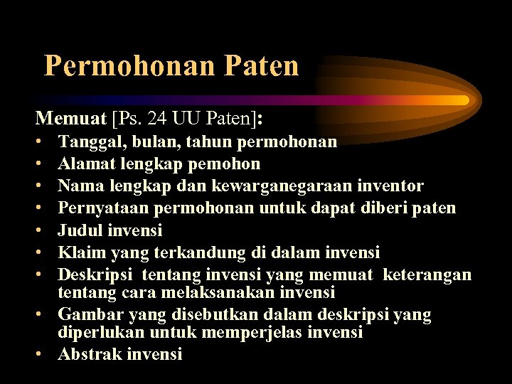 Permohonan Paten Memuat [Ps. 24 UU Paten]: • • Tanggal, bulan, tahun permohonan Alamat