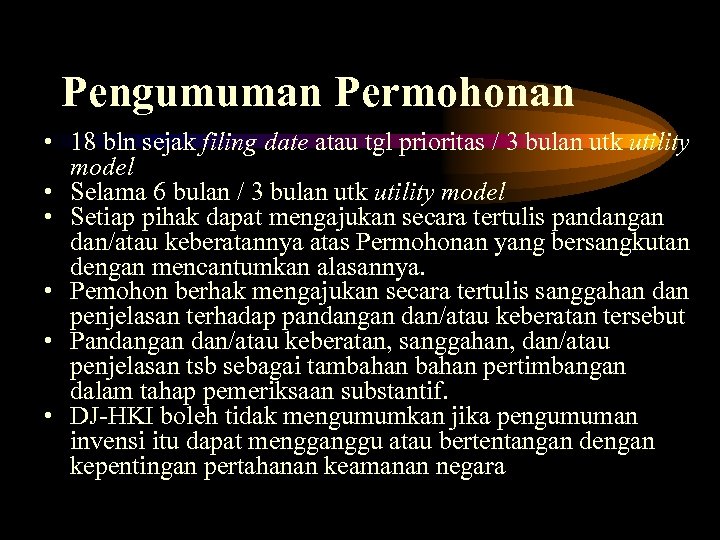 Pengumuman Permohonan • 18 bln sejak filing date atau tgl prioritas / 3 bulan