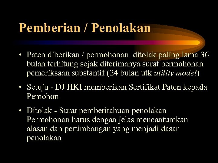 Pemberian / Penolakan • Paten diberikan / permohonan ditolak paling lama 36 bulan terhitung
