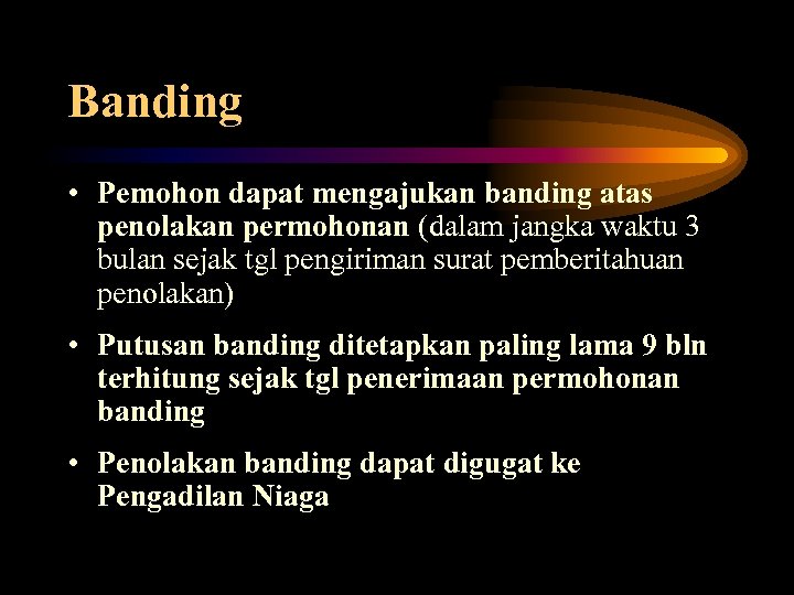Banding • Pemohon dapat mengajukan banding atas penolakan permohonan (dalam jangka waktu 3 bulan