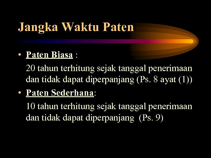 Jangka Waktu Paten • Paten Biasa : 20 tahun terhitung sejak tanggal penerimaan dan