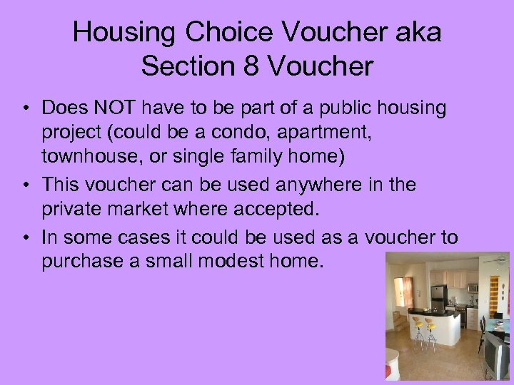 Housing Choice Voucher aka Section 8 Voucher • Does NOT have to be part