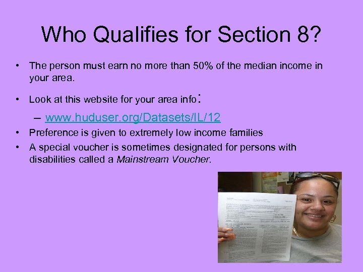 Who Qualifies for Section 8? • The person must earn no more than 50%