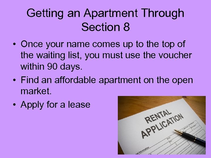 Getting an Apartment Through Section 8 • Once your name comes up to the