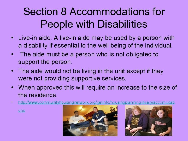 Section 8 Accommodations for People with Disabilities • Live-in aide: A live-in aide may