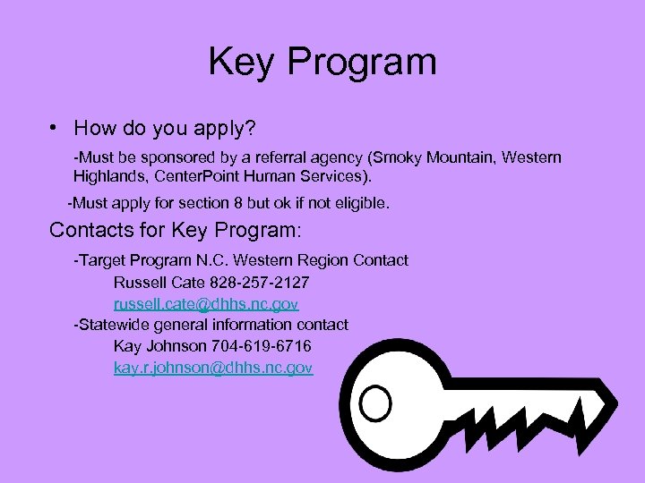 Key Program • How do you apply? -Must be sponsored by a referral agency