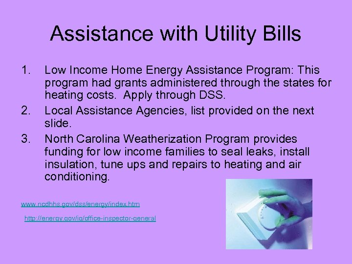 Assistance with Utility Bills 1. 2. 3. Low Income Home Energy Assistance Program: This