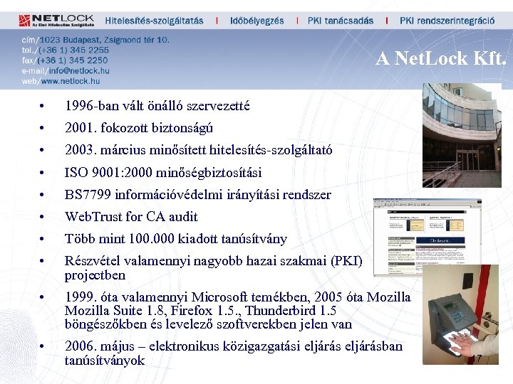 A Net. Lock Kft. • 1996 -ban vált önálló szervezetté • 2001. fokozott biztonságú