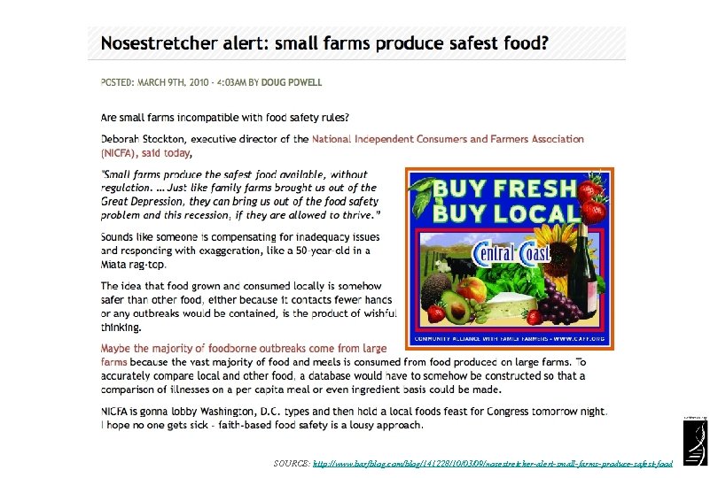 SOURCE: http: //www. barfblog. com/blog/141228/10/03/09/nosestretcher-alert-small-farms-produce-safest-food 