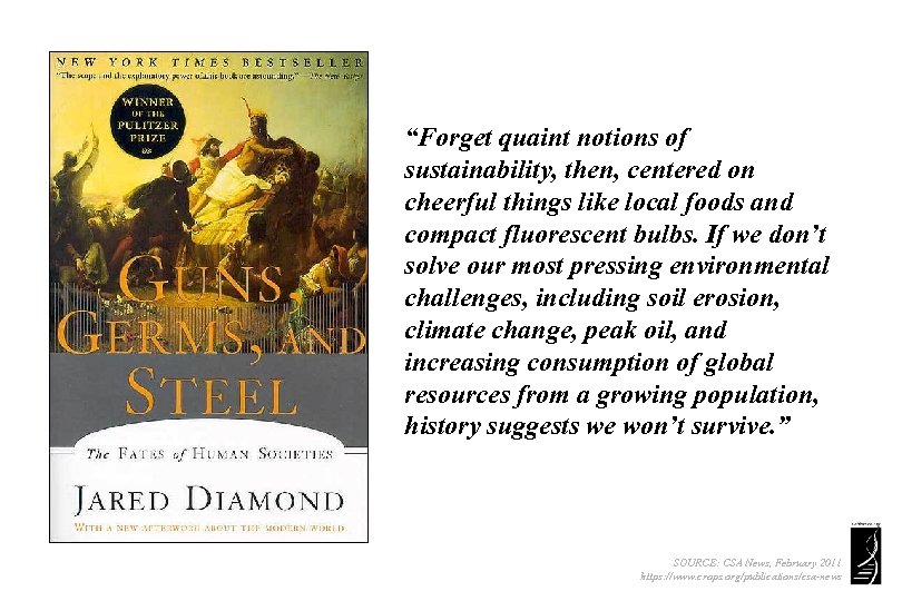 “Forget quaint notions of sustainability, then, centered on cheerful things like local foods and