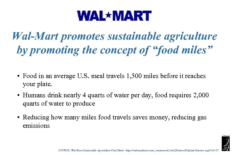 Wal-Mart promotes sustainable agriculture by promoting the concept of “food miles” • Food in