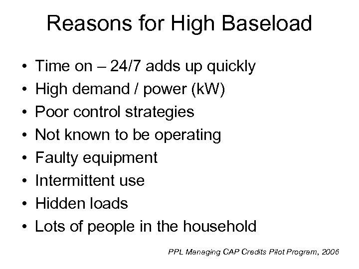 Reasons for High Baseload • • Time on – 24/7 adds up quickly High