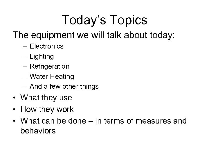 Today’s Topics The equipment we will talk about today: – – – Electronics Lighting