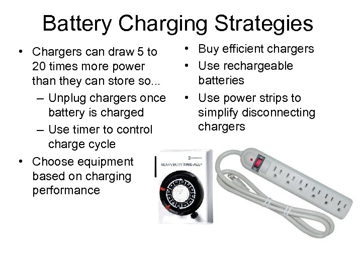 Battery Charging Strategies • Chargers can draw 5 to 20 times more power than