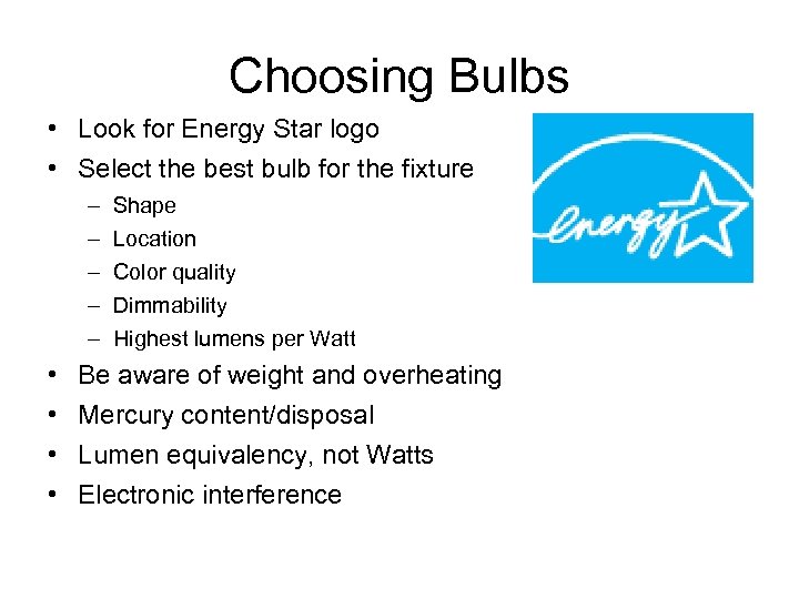 Choosing Bulbs • Look for Energy Star logo • Select the best bulb for