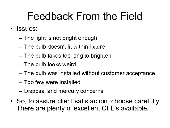 Feedback From the Field • Issues: – The light is not bright enough –