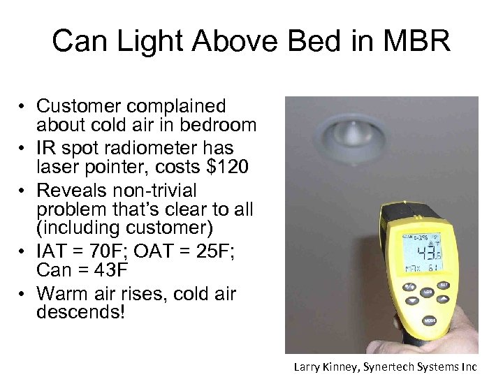 Can Light Above Bed in MBR • Customer complained about cold air in bedroom