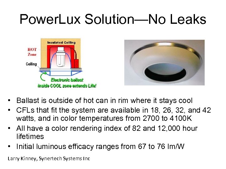 Power. Lux Solution—No Leaks • Ballast is outside of hot can in rim where