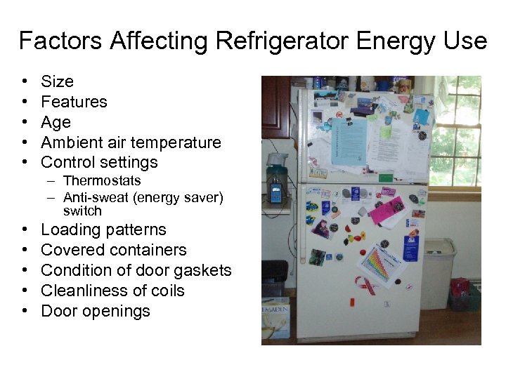 Factors Affecting Refrigerator Energy Use • • • Size Features Age Ambient air temperature