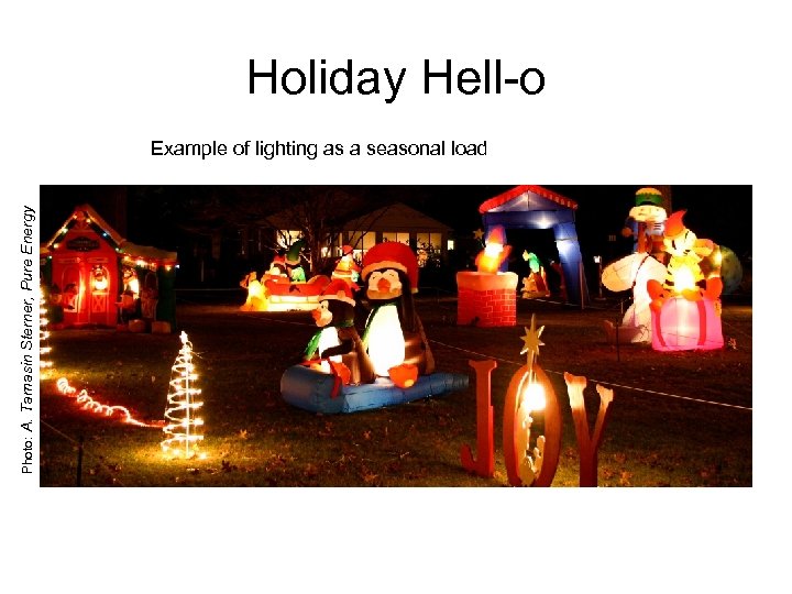 Holiday Hell-o Photo: A. Tamasin Sterner, Pure Energy Example of lighting as a seasonal