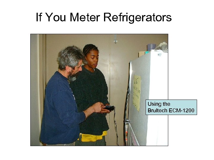 If You Meter Refrigerators Using the Brultech ECM-1200 