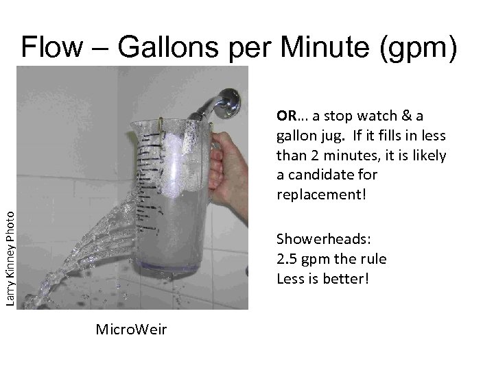 Flow – Gallons per Minute (gpm) Larry Kinney Photo OR… a stop watch &