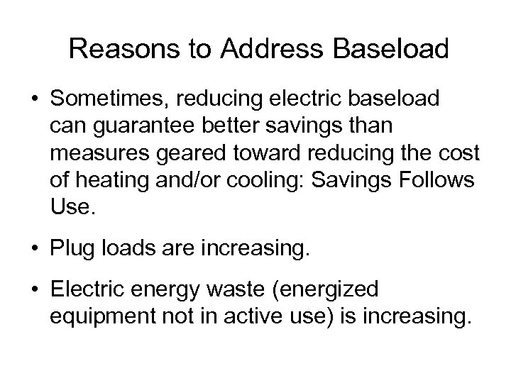 Reasons to Address Baseload • Sometimes, reducing electric baseload can guarantee better savings than