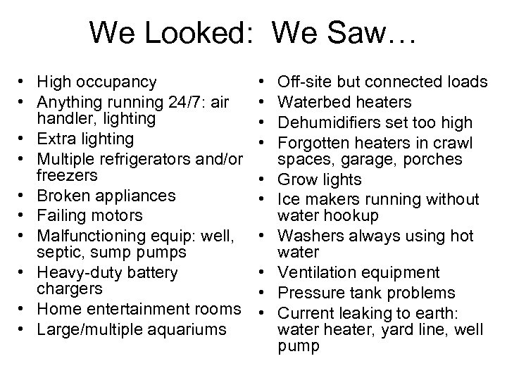 We Looked: We Saw… • High occupancy • Anything running 24/7: air handler, lighting