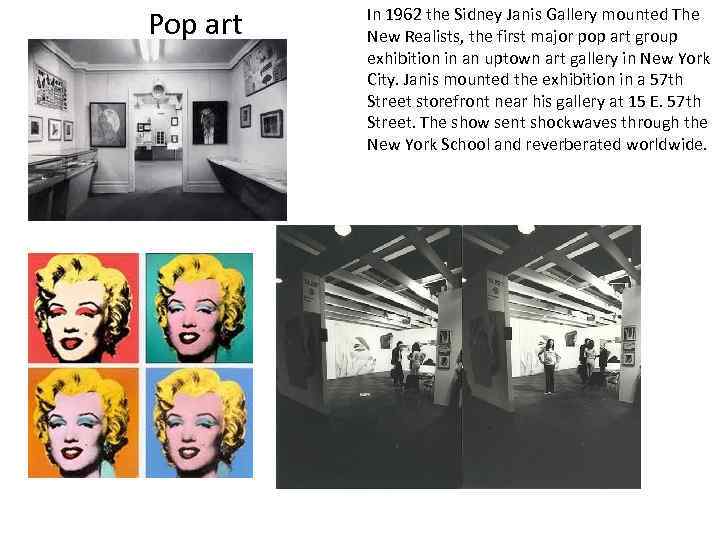 Pop art In 1962 the Sidney Janis Gallery mounted The New Realists, the first