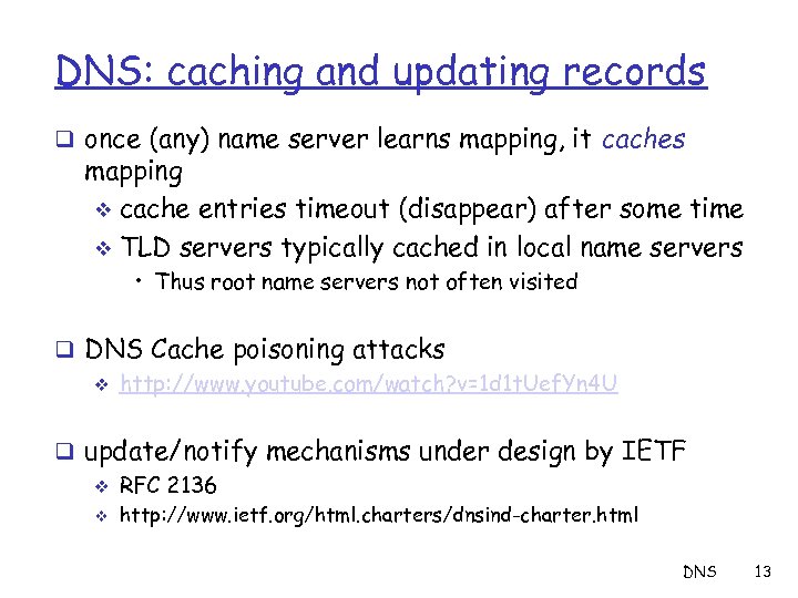 DNS: caching and updating records q once (any) name server learns mapping, it caches