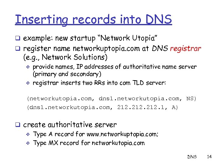 Inserting records into DNS q example: new startup “Network Utopia” q register name networkuptopia.