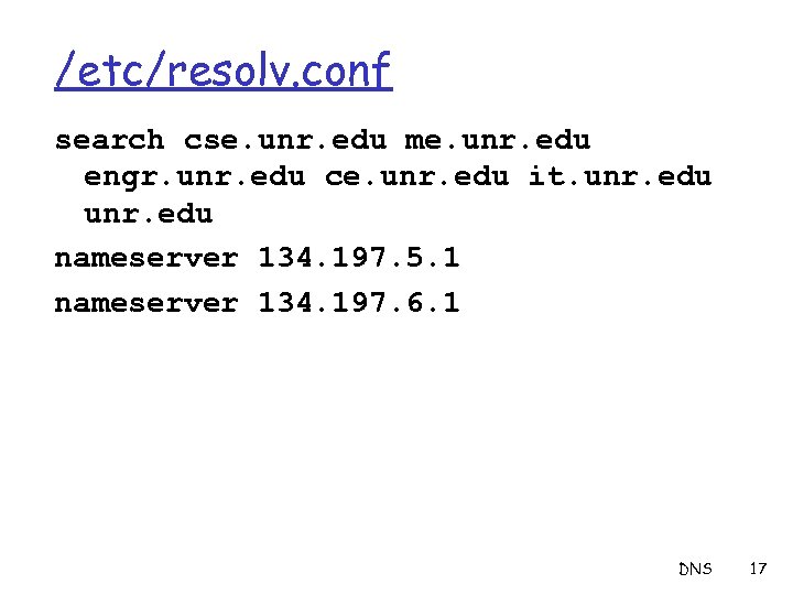 /etc/resolv. conf search cse. unr. edu me. unr. edu engr. unr. edu ce. unr.