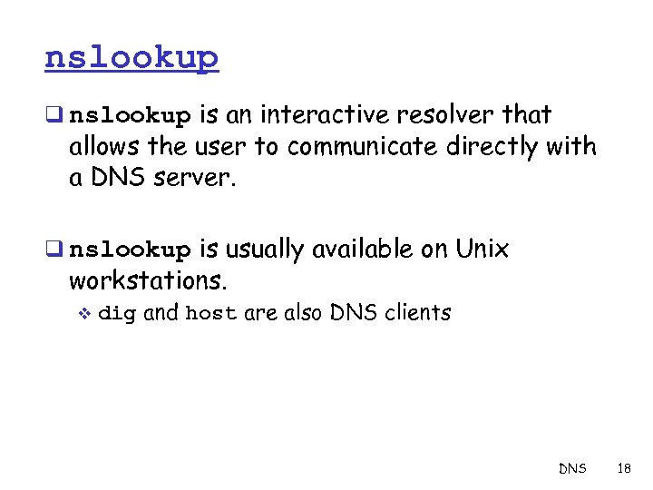 nslookup q nslookup is an interactive resolver that allows the user to communicate directly