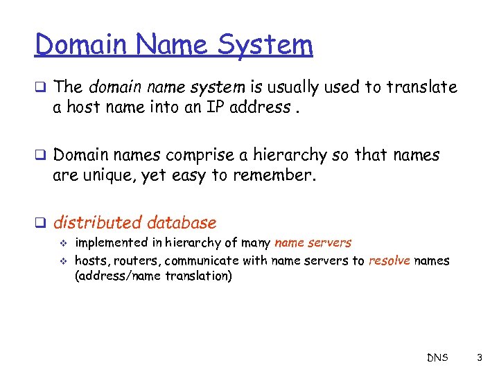 Domain Name System q The domain name system is usually used to translate a
