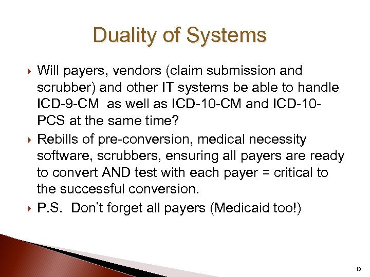 Duality of Systems Will payers, vendors (claim submission and scrubber) and other IT systems