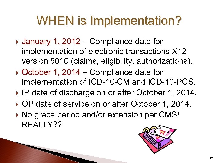 WHEN is Implementation? January 1, 2012 – Compliance date for implementation of electronic transactions