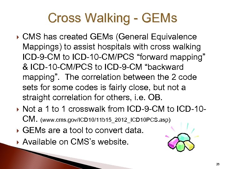 Cross Walking - GEMs CMS has created GEMs (General Equivalence Mappings) to assist hospitals