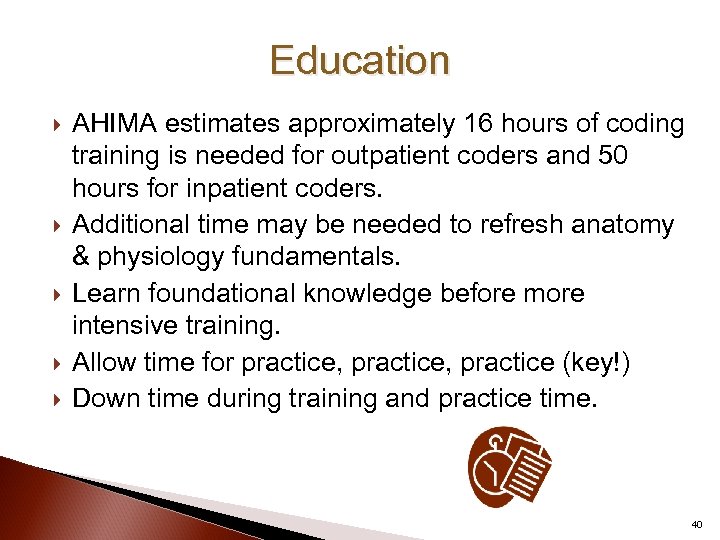 Education AHIMA estimates approximately 16 hours of coding training is needed for outpatient coders