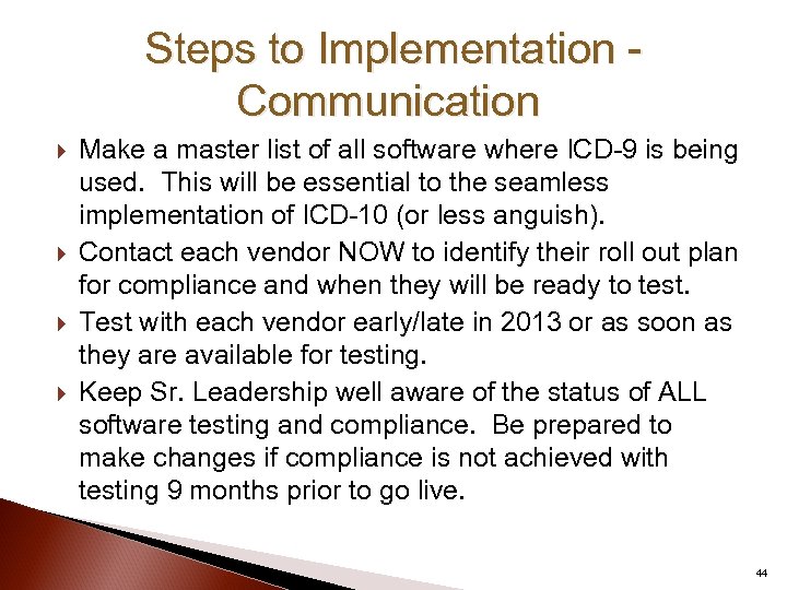 Steps to Implementation Communication Make a master list of all software where ICD-9 is