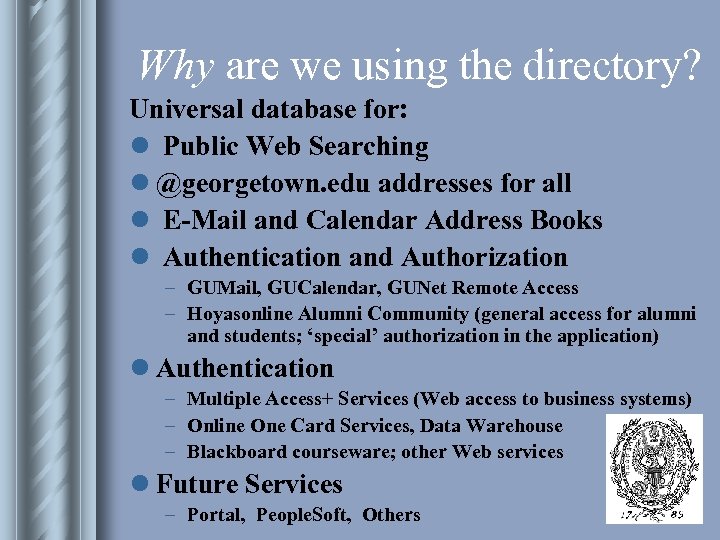 Why are we using the directory? Universal database for: l Public Web Searching l
